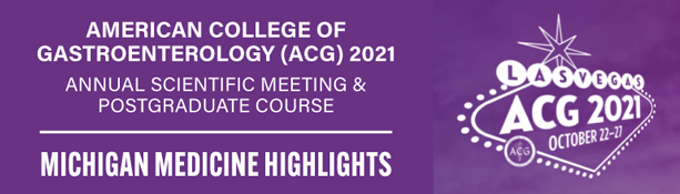 ACG 2021 - Michigan Medicine Highlights