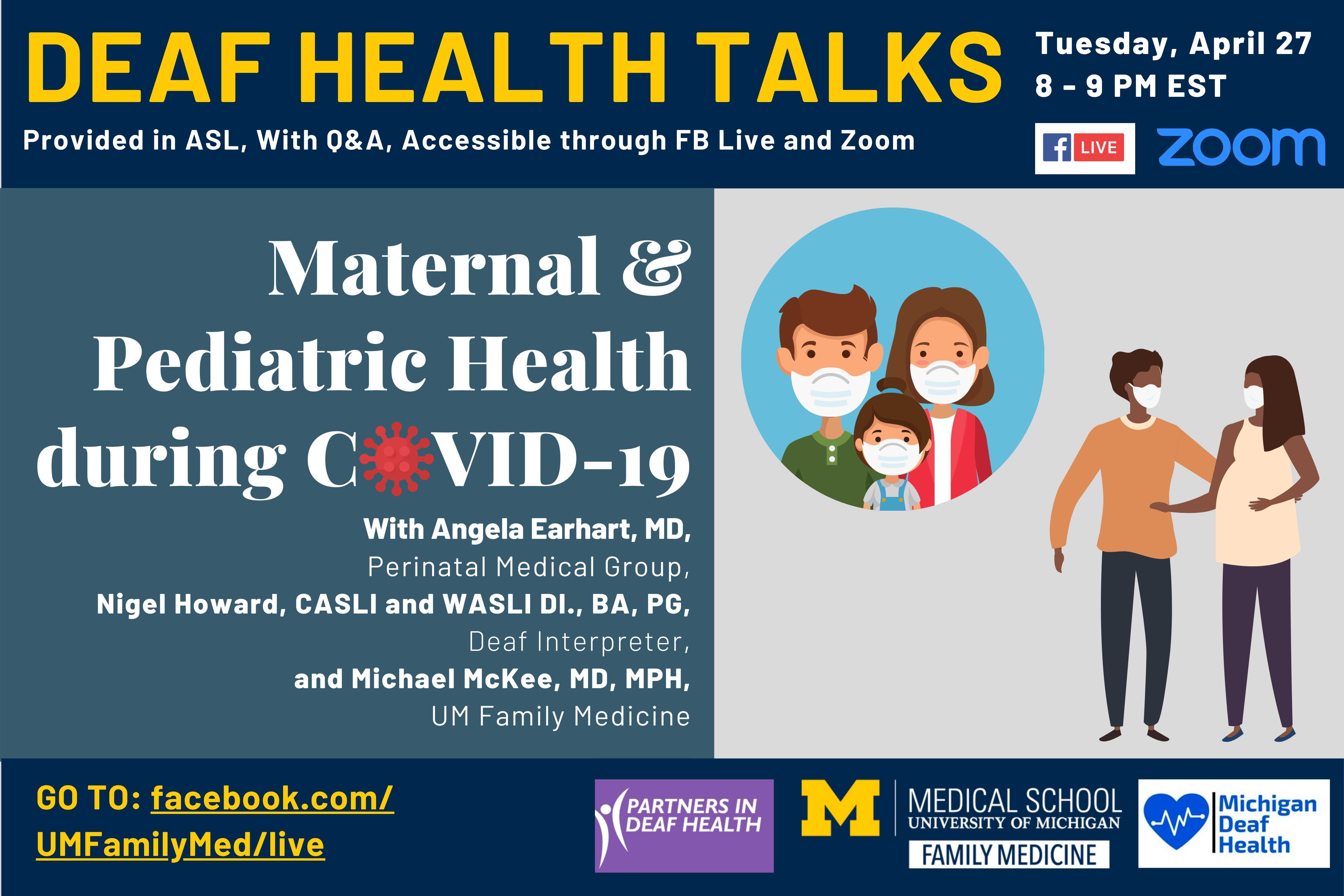 Deaf Health Talks, provided in ASL, with Q&A. Happening Tuesday, April 27, 8 to 9 PM EST, on Facebook Live and Zoom. Maternal and Pediatric Health during COVID-10, with Angela Earhart, MD from Perinatal Medical Group, Nigel Howard, CASLI and WASLI, DI, BA