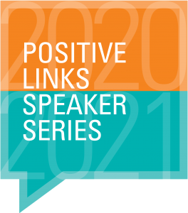 Positive links speaker series