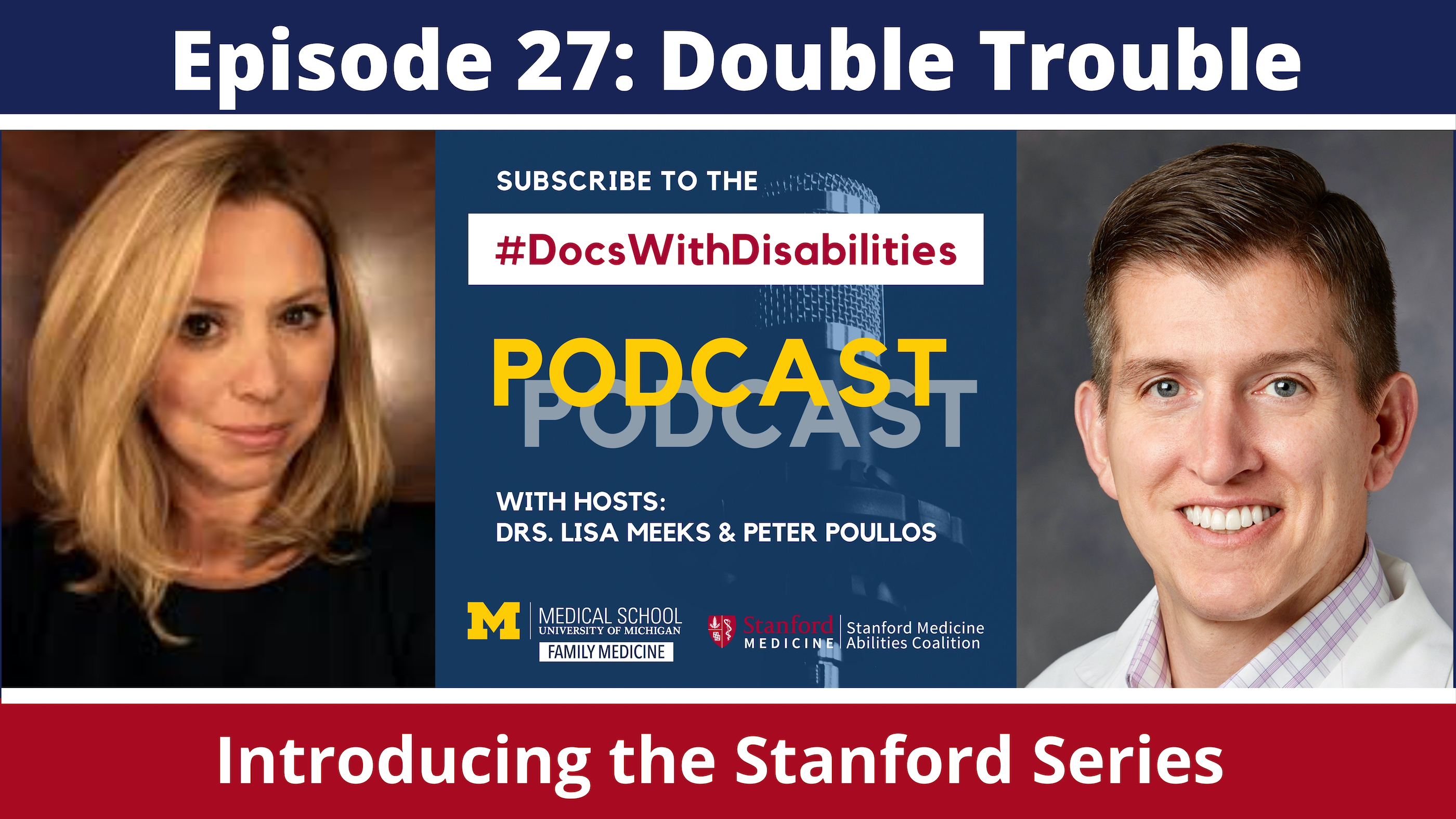 Docs With Disabilities Podcast advertisement. Features photos of the two hosts,  a white woman with blonde hair and white man with brown hair, reads subscribe to the #DocsWithDisabilites Podcast with hosts Drs. Lisa Meeks and Peter Poullos, UM and Stanfor