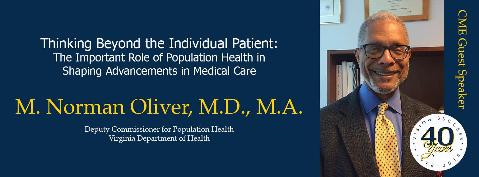 M. Norman Oliver - Thinking Beyond the Individual Patient: The Important Role of Population Health in Shaping Advancements in Medical Care