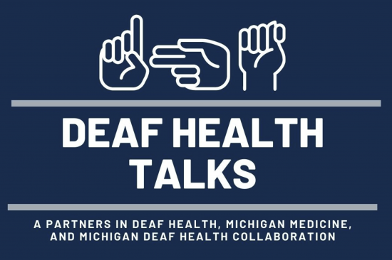 Deaf Health Talks: A Partners in Deaf Health, Michigan Medicine, and Michigan Deaf Health Collaboration