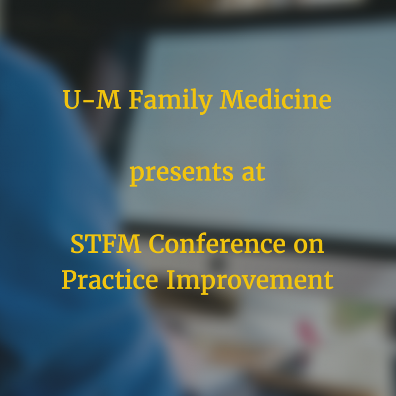 U-M Family Medicine   presents at   STFM Conference on Practice Improvement