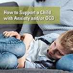 How to support a child with anxiety and/or OCD