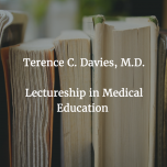 Terence C. Davies, M.D. Lectureship in Medical Education 